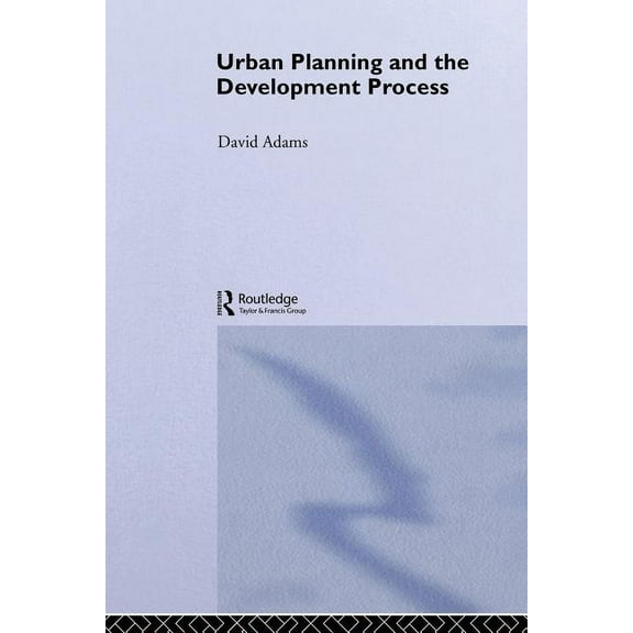 Urban Planning And The Development Process, (Paperback)