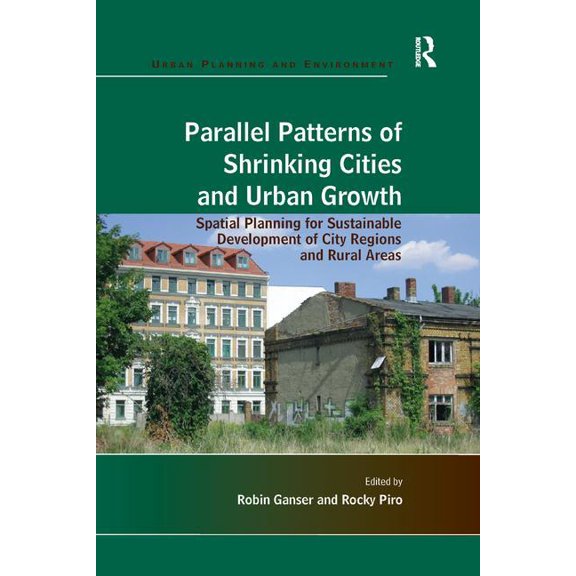 Urban Planning and Environment Parallel Patterns of Shrinking Cities and Urban Growth: Spatial Planning for Sustainable Development of City Regions and, (Paperback)