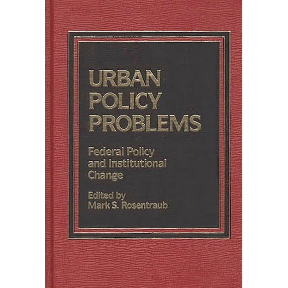 Urban Policy Problems: Federal Policy and Institutional Change, (Hardcover)