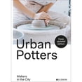thumbnail image 1 of Pre-Owned Urban Potters: Makers in the City (Paperback) 9493039536 9789493039537, 1 of 1