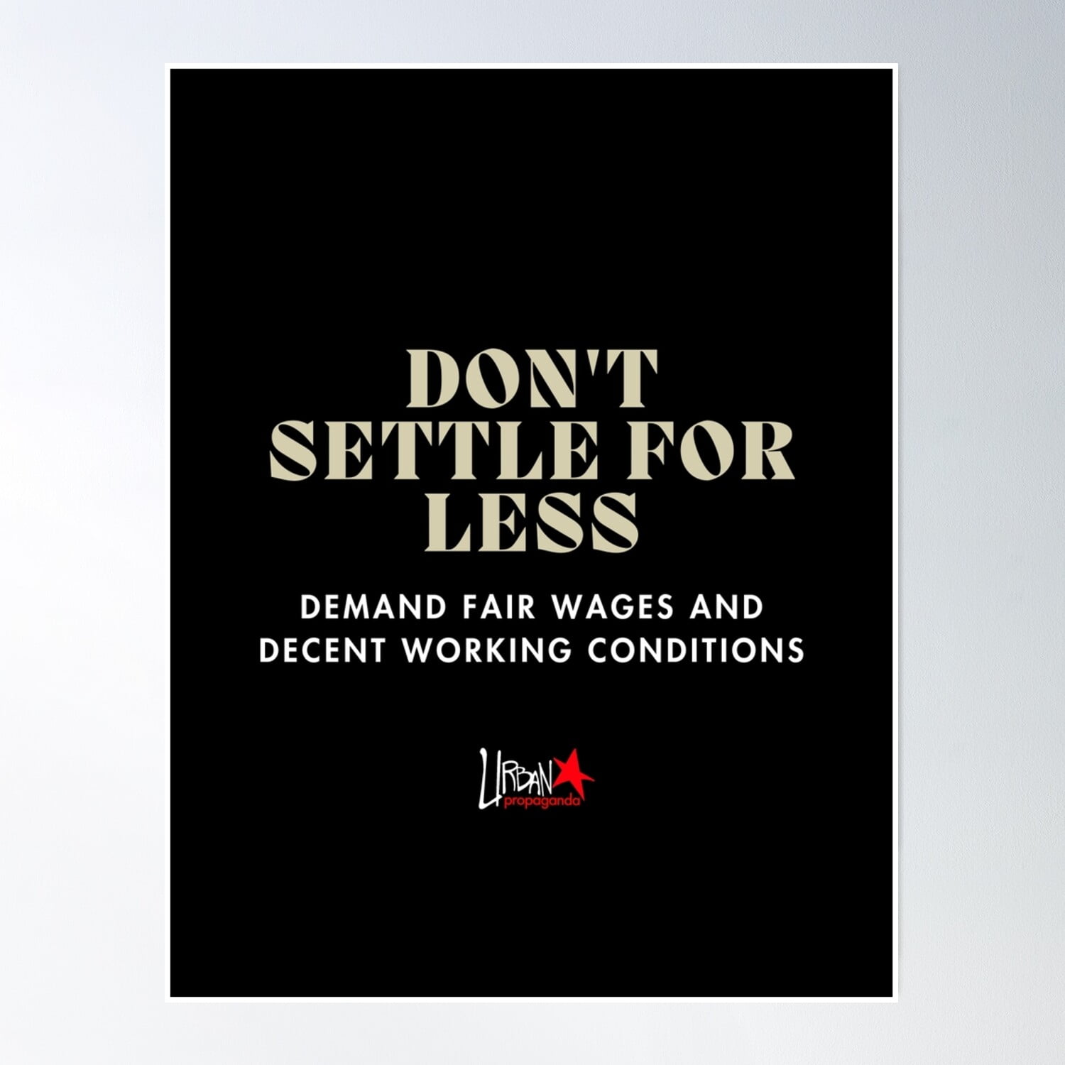 Urban Propaganda Don T Settle For Less Poster Wall Art Modern Wall