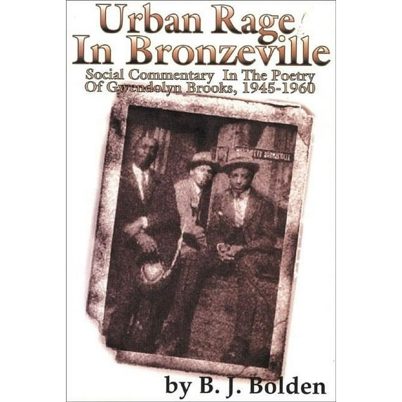 Urban Rage in Bronzeville : Social Commentary in the Poetry of Gwendolyn Brooks, 1945–1960 (Paperback)