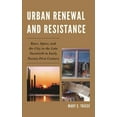 thumbnail image 1 of Urban Renewal and Resistance: Race, Space, and the City in the Late Twentieth to the Early Twenty-First Century, (Paperback), 1 of 1