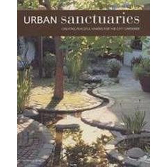 Pre-Owned Urban Sanctuaries: Creating Peaceful Havens for the City Gardener (Paperback) by Stephen Anderton
