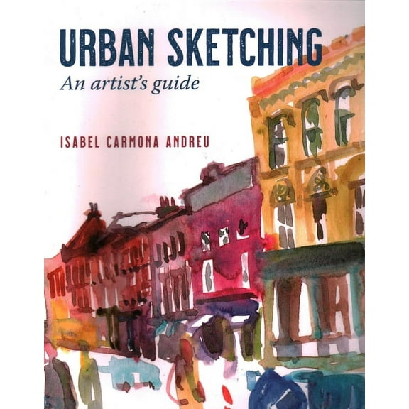 Urban Sketching: An Artist's Guide (Paperback)