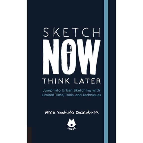 Pre-Owned The Urban Sketching Handbook Sketch Now, Think Later: Jump Into Urban Sketching with Limited Time, Tools, and Techniques (Paperback) 1631593447 9781631593444