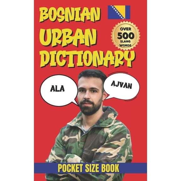 Urban Slang Dictionary Bosnian Urban Dictionary: A Fun Guide to Bosnian Language, Pop Culture, and Urban Talk, (Paperback)