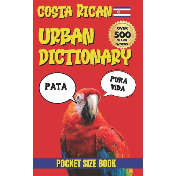Urban Slang Dictionary Costa Rican Urban Dictionary: Pura Vida Language Guide, 500 Costa Rican Slang Words Explained in English, (Paperback)