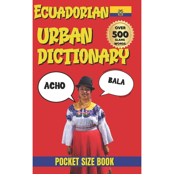 Urban Slang Dictionary Ecuadorian Urban Dictionary: 500 Slang Words & Expressions from A to Z, (Paperback)