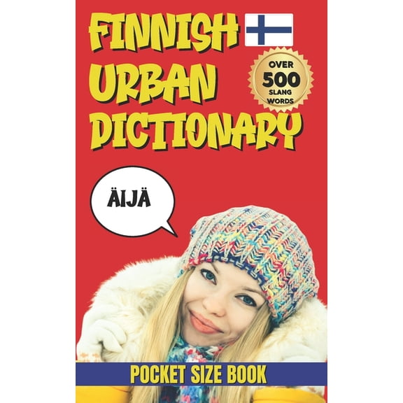 Urban Slang Dictionary Finnish Urban Dictionary: How Finns Really Speak (Not What Textbooks Teach), (Paperback)