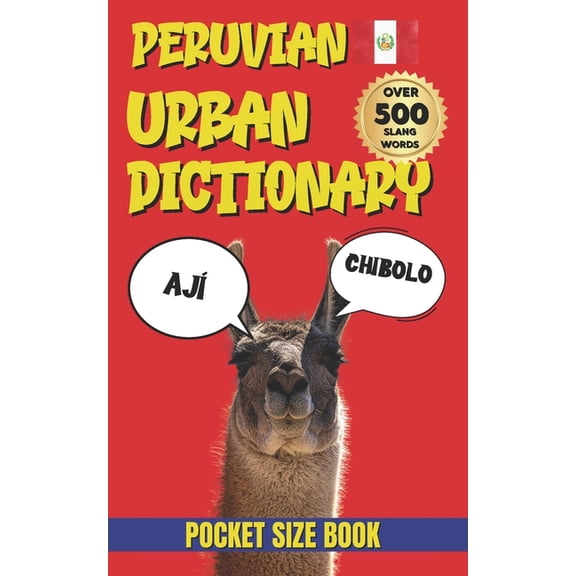 Urban Slang Dictionary Peruvian Urban Dictionary: From Wachas to Yapas: The Ultimate Guide to Peruvian Street Language, (Paperback)