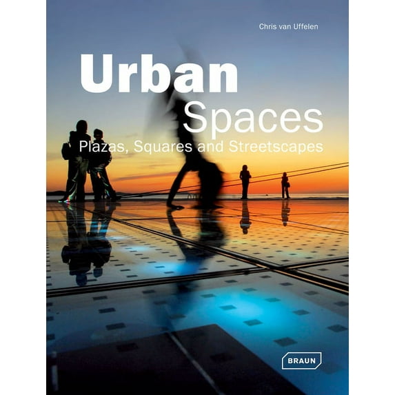Urban Spaces : Plazas, Squares and Streetscapes (Hardcover)