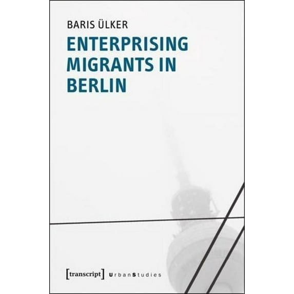 Urban Studies: Enterprising Migrants in Berlin (Paperback)