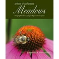thumbnail image 1 of Pre-Owned Urban & Suburban Meadows: Bringing Meadowscaping to Big and Small Spaces (Paperback) 0984456007 9780984456000, 1 of 1
