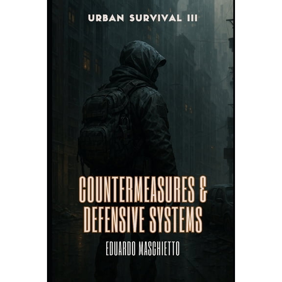 Urban Survival Urban Survival III - Countermeasures & Defensive Systems, Book 3, (Paperback)
