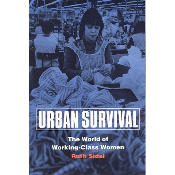 Pre-Owned Urban Survival: The World of Working-Class Women (Paperback) 0803292392 9780803292390