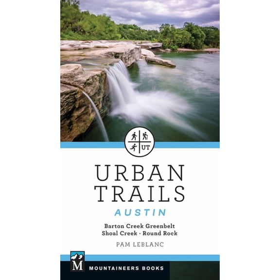 Urban Trails Austin: Barton Creek Greenbelt * Shoal Creek * Round Rock, (Paperback)