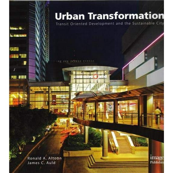 Pre-Owned Urban Transformations: Transit Oriented Development and the Sustainable City (Hardcover) 1864704578 9781864704570