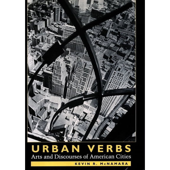 Urban Verbs : Arts and Discourses of American Cities