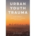 thumbnail image 1 of Urban Youth Trauma: Using Community Intervention to Overcome Gun Violence, (Hardcover), 1 of 1
