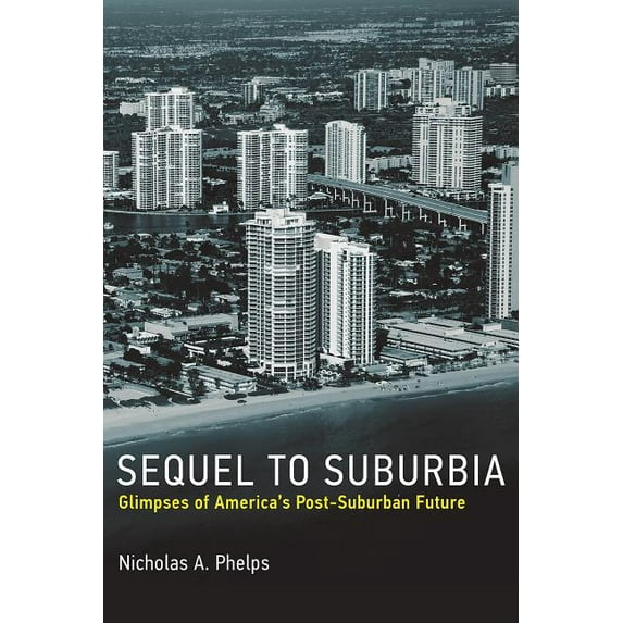 Urban and Industrial Environments: Sequel to Suburbia: Glimpses of America's Post-Suburban Future (Hardcover)