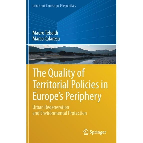 Urban and Landscape Perspectives The Quality of Territorial Policies in Europe's Periphery: Urban Regeneration and Environmental Protection, Book 22, (Hardcover)