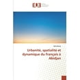 thumbnail image 1 of Urbanité, spatialité et dynamique du français à Abidjan (Paperback), 1 of 1