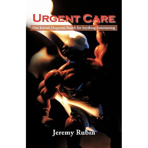 Pre-Owned Urgent Care : One Iowan's Desperate Search for Anything Entertaining