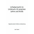 thumbnail image 1 of Urheberrecht im Umbruch: KI zwischen Lehre und Kritik, (Paperback), 1 of 1