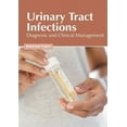 thumbnail image 1 of Urinary Tract Infections: Diagnosis and Clinical Management (Hardcover), 1 of 1