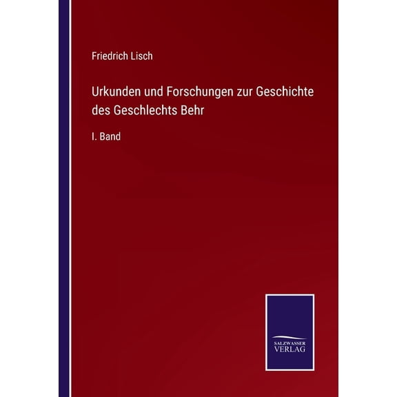 Urkunden und Forschungen zur Geschichte des Geschlechts Behr:I. Band