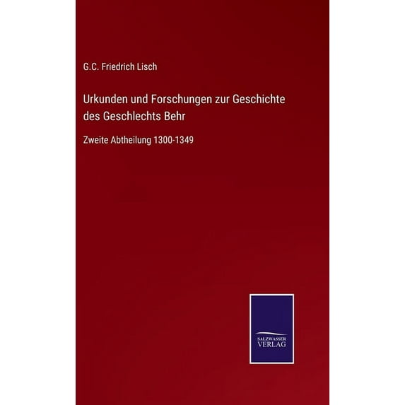 Urkunden und Forschungen zur Geschichte des Geschlechts Behr : Zweite Abtheilung 1300-1349 (Hardcover)