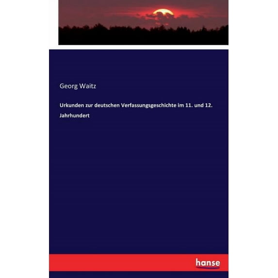Urkunden zur deutschen Verfassungsgeschichte im 11. und 12. Jahrhundert, (Paperback)