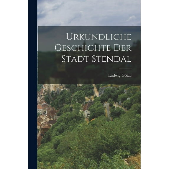 Urkundliche Geschichte Der Stadt Stendal (Paperback)