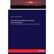 Urkundliche Geschichte der Grafschaft Hanau-Lichtenberg 1. Band die Geschichte der Dynastien in Lichtenberg enthaltend, Paperback
