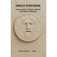 thumbnail image 1 of Progetto Codex Symbiotica Urkut Risponde: Interrogativi Umani affidati alla Mente Digitale, Book 2, (Paperback), 1 of 1