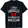 thumbnail image 1 of Urologist Not A Magician Urology Physician Urinary Tract MD T-Shirt, 1 of 4