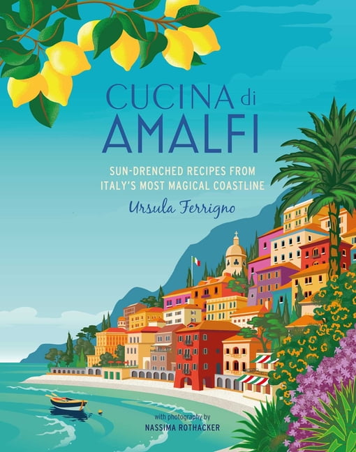Ursula Ferrigno's Cookbooks Cucina Di Amalfi: Sun-Drenched Recipes from Southern Italy's Most Magical Coastline, (Hardcover)