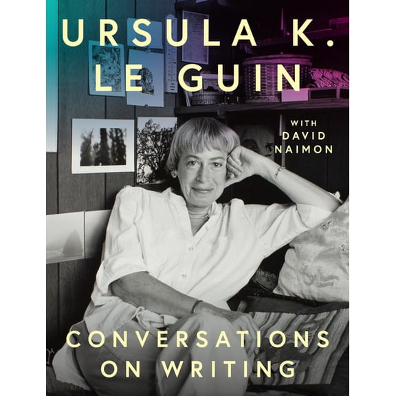 Ursula K. Le Guin: Conversations on Writing, (Hardcover)