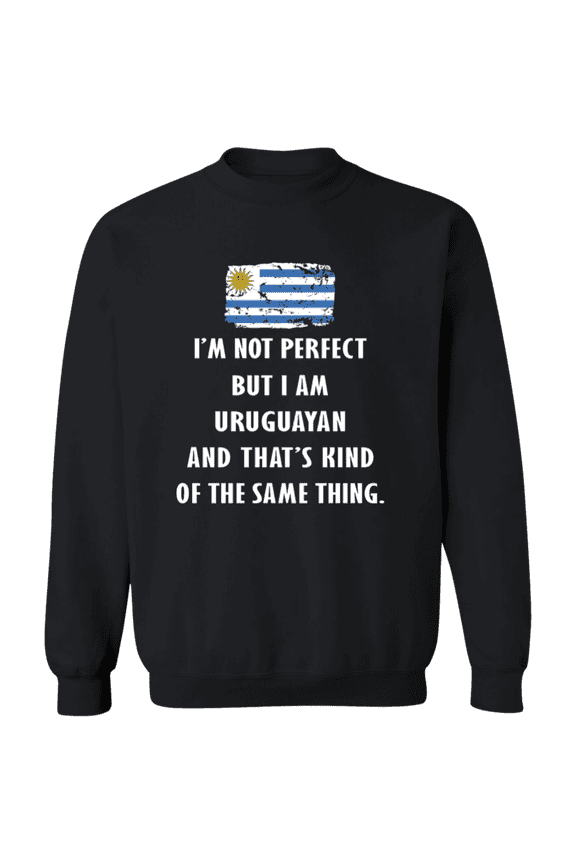 Uruguay Im Not Perfect But I Am Uruguayan Root Uruguayan Flag Men Women Crewneck Pullover Sweatshirt