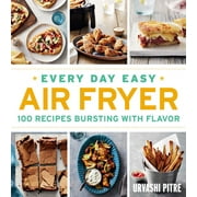 Urvashi Pitre: Every Day Easy Air Fryer: 100 Recipes Bursting with Flavor (Paperback)