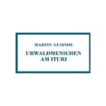 thumbnail image 1 of Urwaldmenschen Am Ituri: Anthropo-Biologische Forschungsergebnisse Bei PygmÃ¤en Und Negern Im Ãstlichen Belgisch-Kongo Au, (Paperback), 1 of 1