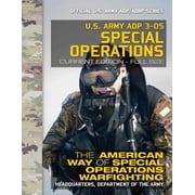 US Army ADP 3-05 Special Operations The American Way of Special Operations Warfighting Current, Paperback by U S Army