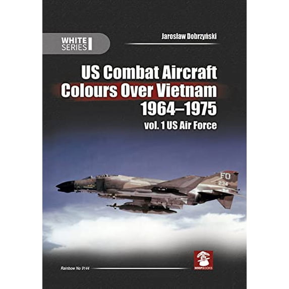Pre-Owned Us Combat Aircraft Colours Over Vietnam 1964-1975. Vol. 1 US Air Force: 9144 (White) Hardcover