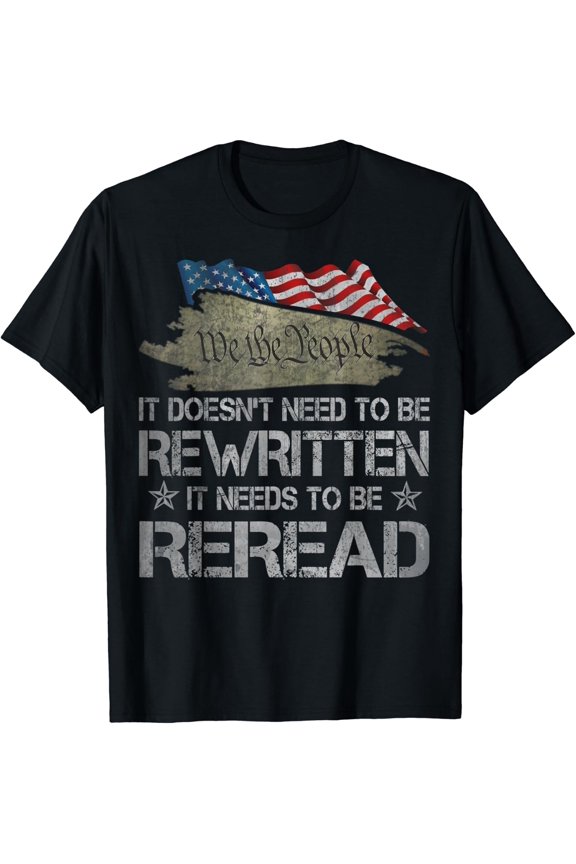 Us Constitution Needs To Be Reread T-Shirt