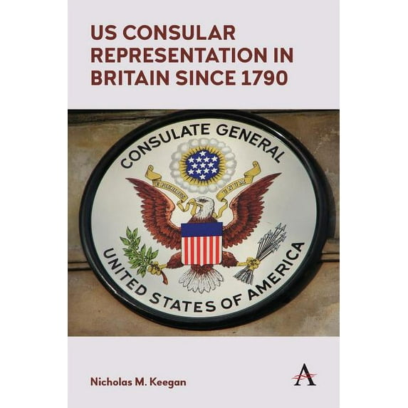 Us Consular Representation in Britain Since 1790, (Paperback)