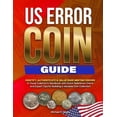 Us Error Coin Guide: Identify, authenticate &. value rare minting ...