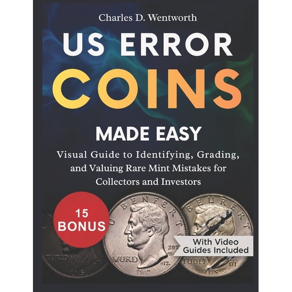 Us Error Coins Made Easy: Visual Guide to Identifying, Grading, and Valuing Rare Mint Mistakes for Collectors and Invest, (Paperback)