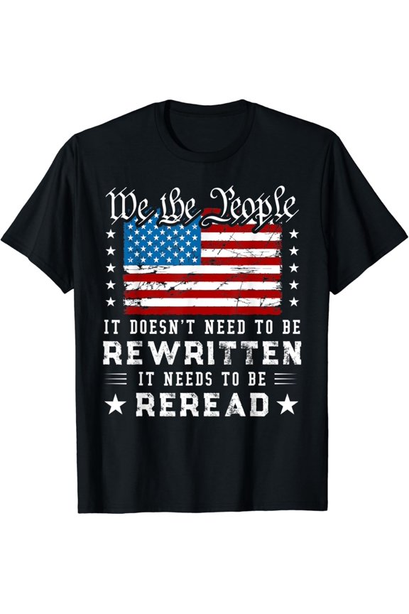 Us Flag Constitution Of The Usa Needs To Be Reread T-Shirt