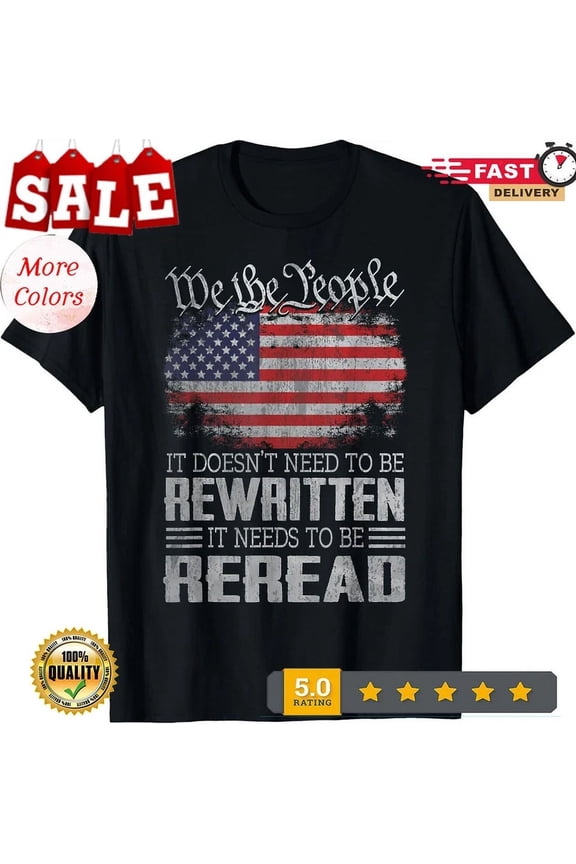 Us Flag Constitution Of The Usa Needs To Be Reread Unisex T-Shirt